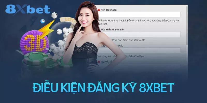 Các điều kiện điều khoản khi đăng ký 8XBET