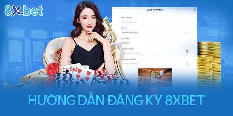 Hướng dẫn 8XBET đăng ký tài khoản