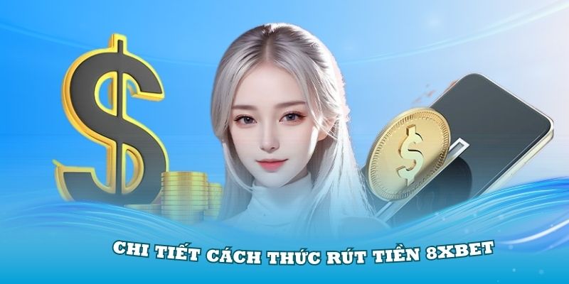 Chi tiết rút tiền 8XBET về thẻ cào siêu nhanh