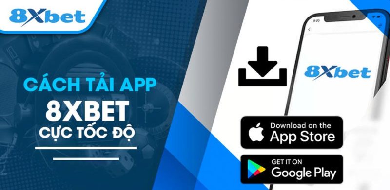 Cách tải 8XBET cực kỳ tốc độ và chi tiết