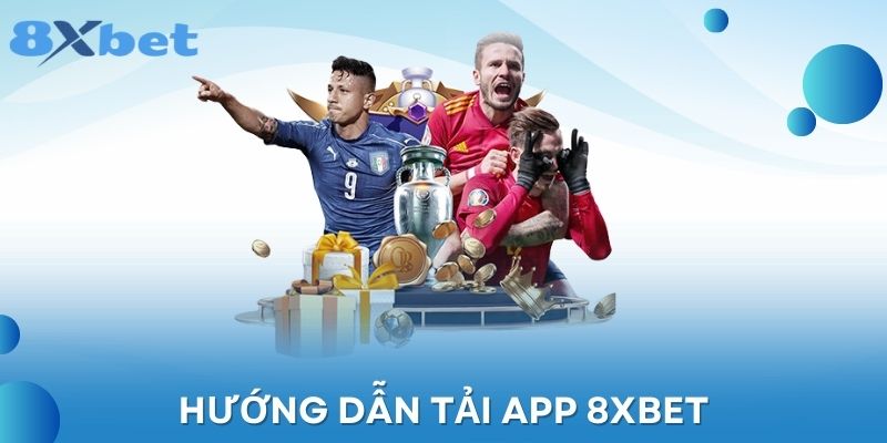 Hướng dẫn tải app 8XBET 